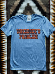 Somebody's Problem Tee